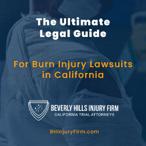 The Ultimate Legal Guide for Burn Injury Lawsuits in California