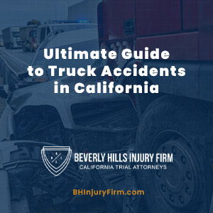 Ultimate Guide to Truck Accidents in California