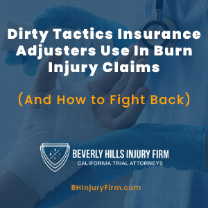 Dirty Tactics Insurance Adjusters Use In Burn Injury Claims