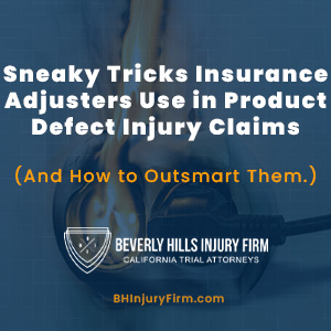 Sneaky Tricks Insurance Adjusters Use in Product Defect Injury Claims (And How to Outsmart Them.)