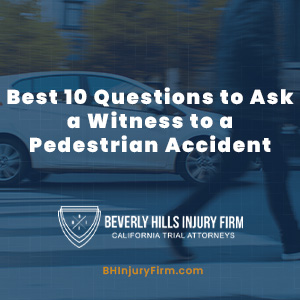 Best 10 Questions to Ask a Witness to a Pedestrian Accident