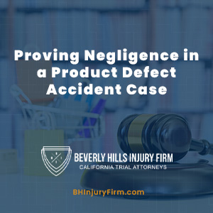 Proving Negligence in a Product Defect Accident Case