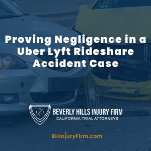 Proving Negligence in a Uber Lyft Rideshare Accident Case