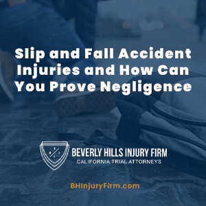 Slip and Fall Accident Injuries and How Can You Prove Negligence