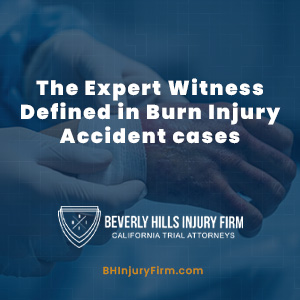 The Expert Witness Defined in Burn Injury Accident cases