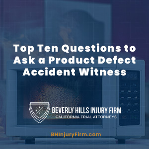Top Ten Questions to Ask a Product Defect Accident Witness