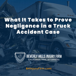 What It Takes to Prove Negligence in a Truck Accident Case