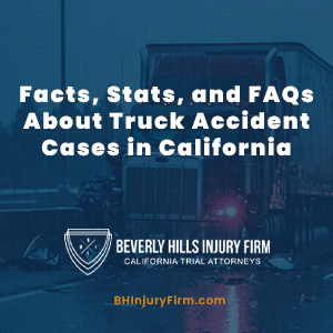 Facts, Stats, and FAQs About Truck Accident Cases in California
