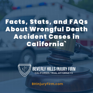 Facts, Stats, and FAQs About Wrongful Death Accident Cases in California